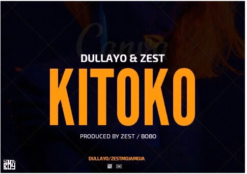 Download Audio : Dullayo ft Zest - KITOKO