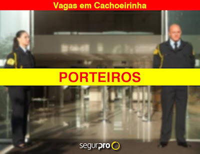 Segurpro abre vagas para Porteiros em Cachoeirinha