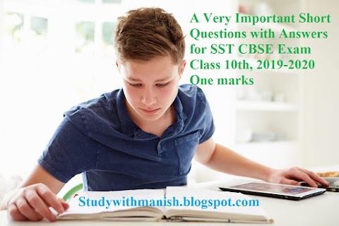A Very Important  Very Short 100 + Questions Answers for SST CBSE Exam Class 10th, 2019-2020 One marks