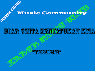 Chord Gitar Tiket | Biar Cinta Menyatukan Kita 