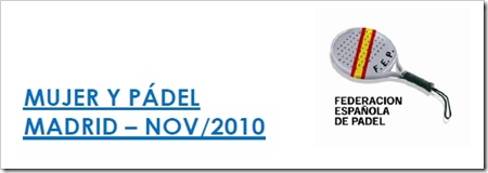 MUJER Y PADEL FEP 2010 MADRID NOVIEMBRE