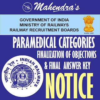 RRB | PARAMEDICAL CATEGORIES | NOTICE ON FINALIZATION OF OBJECTIONS AND FINAL ANSWER KEY