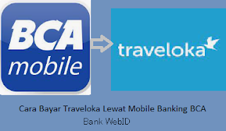Cara Bayar Traveloka Lewat Mobile Banking BCA
