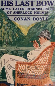 His Last Bow: An Epilogue of Sherlock Holmes by Arthur Conan Doyle