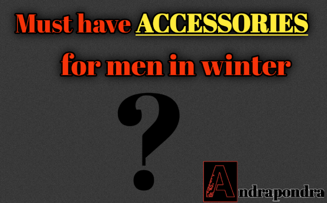 Must have accessories for men in winter, accessories for men