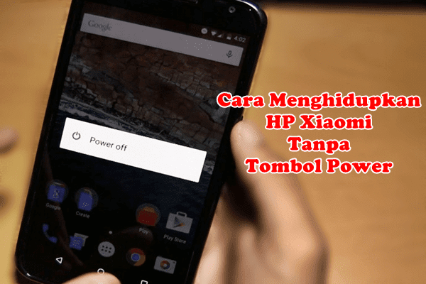 beberapa cara berikut ini untuk menghidupkan smartphone t tombol power rusak.