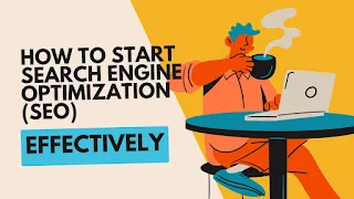 How to Start Search Engine Optimization (SEO)