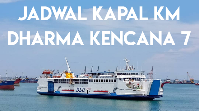 jadwal-kapal-km-dharma-kencana-7