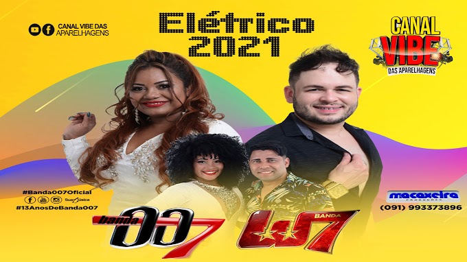 CD BANDA 007 E BANDA W7 ELÉTRICO CARNAVAL 2021 - CANAL VIBE DAS APARELHAGENS