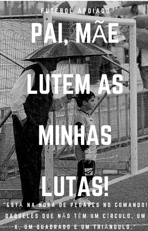 Pai, Mãe, Lutem as Minhas Lutas!