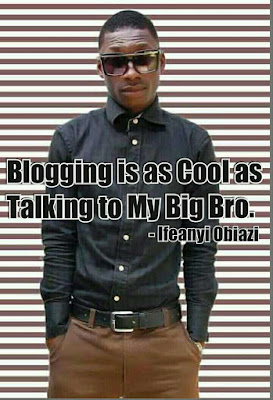 Blogging is as cool as talking to my Big bro