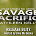 Release Blitz + Giveaway - Savage Sacrifice by Kathleen Kelly