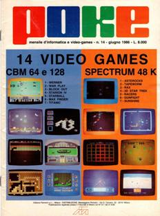 Poke. Mensile di informatica e video-games 14 - Giugno 1986 | PDF HQ | Mensile | Computer | Programmazione | Commodore | Videogiochi
Numero volumi : 30
Poke è una rivista/raccolta di giochi su cassetta per C64 e ZX Spectrum.