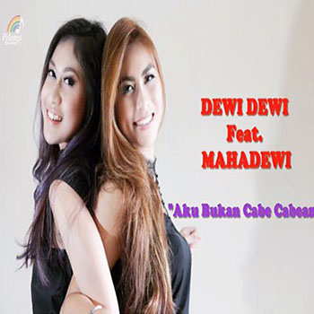 Dewi Dewi - Aku Bukan Cabe Cabean (feat. Mahadewi)