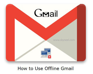 Tips How to Use Offline Gmail Account