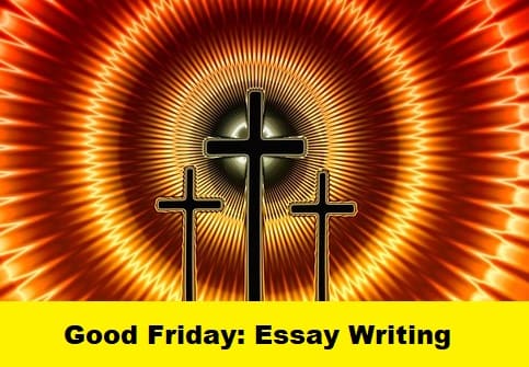 Essay on Good Friday in 100 Words, 150 Words, 200 Words, 250 Words and 300 Words