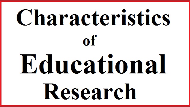 Characteristics of Educational Research