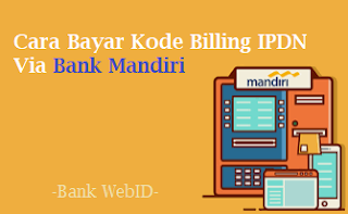 Cara Bayar Kode Billing IPDN Via Bank Mandiri