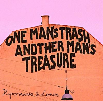 The World In My Eyes One Man S Trash Is Another Man S Treasure