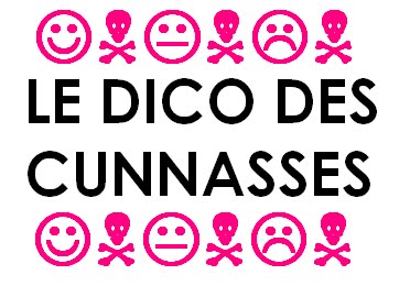 LE DICO DES CUNNASSES