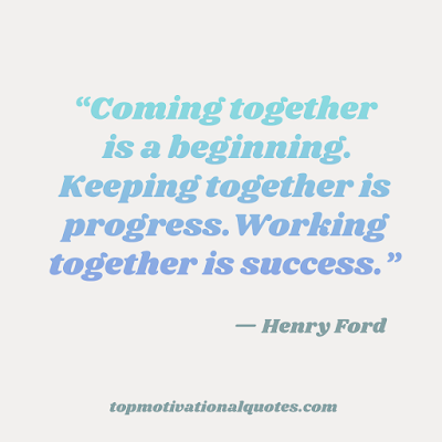 team motivational quotes for students - coming together  keeping together and working together