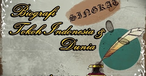 Biografi Singkat Tokoh Indonesia & Dunia