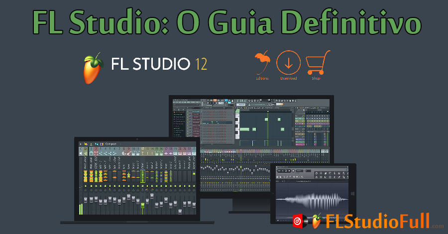FL Studio – O Guia Definitivo, Download e Complementos