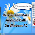 How To Receive And Make Android Calls On Windows PC