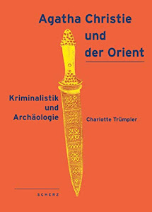 Agatha Christie und der Orient: Das Buch zur Ausstellung