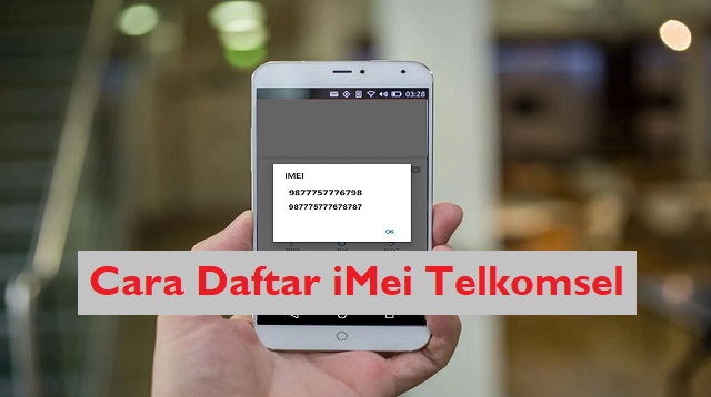  peraturan baru tentang regulasi iMei dirancang untuk membeli Smartphone yang legal resmi  Cara Daftar IMEI Telkomsel Terbaru