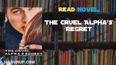 Read The Cruel Alpha's Regret Novel Full Episode