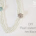 Last minute gift idea: DIY a pearl statement necklace