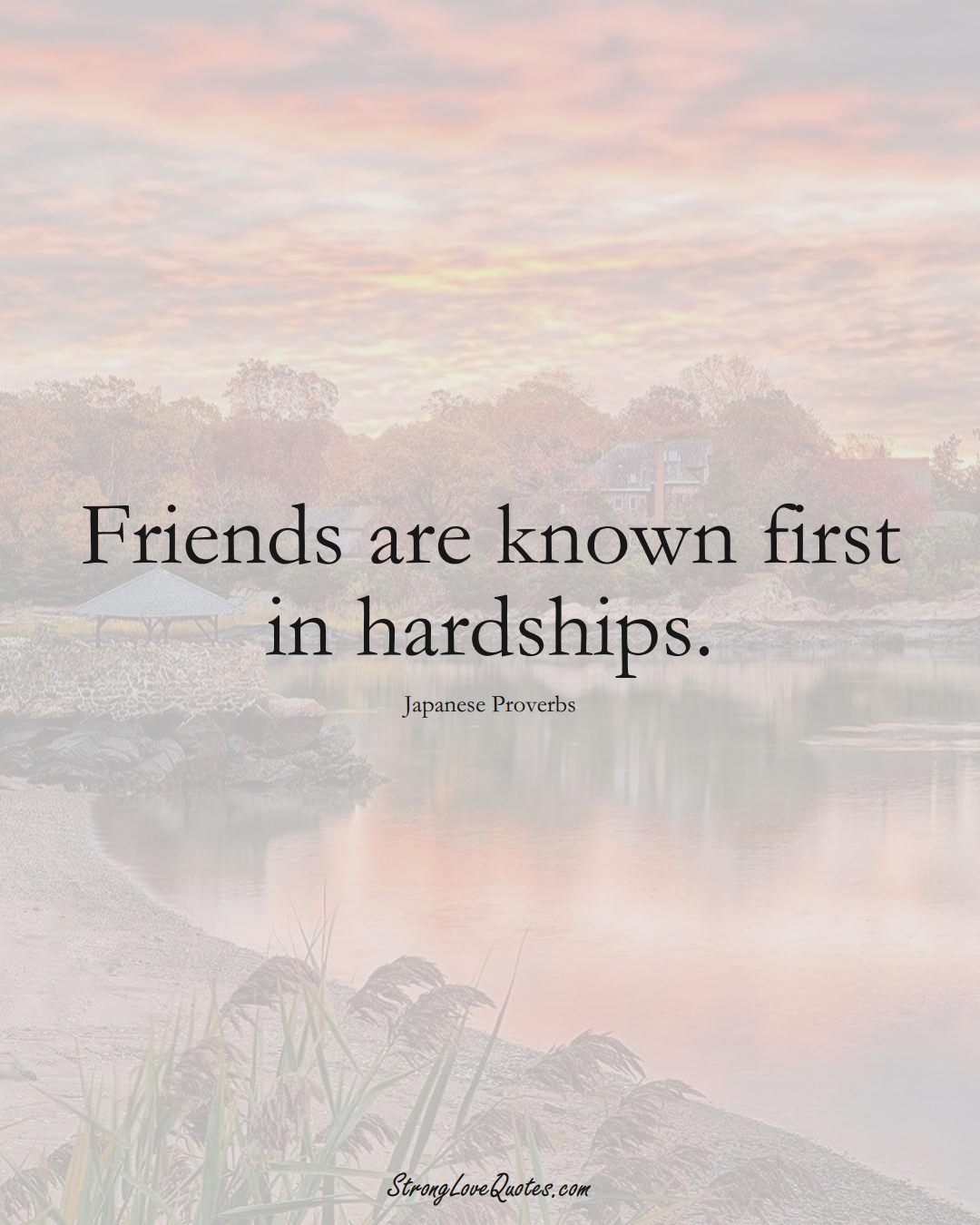 Friends are known first in hardships. (Japanese Sayings);  #AsianSayings