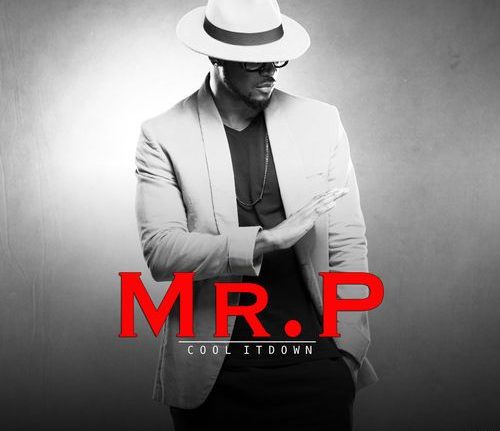 MUSIC: Mr P - Cool It Down

