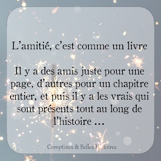 L'amitié, c'est comme un livre. Il y a des amis juste pour une page, d'autres pour un chapitre entier, et puis il y a les vrais qui sont présents tout au long de l'histoire... - Citation de livre pour enfant par Comptines et Belles Histoires