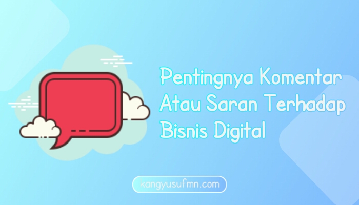 Pentingnya Komentar Atau Saran Untuk Bisnis Digital