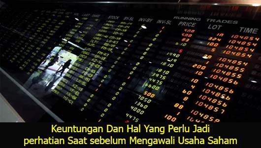 Keuntungan Dan Hal Yang Perlu Jadi perhatian Saat sebelum Mengawali Usaha Saham