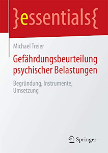 Gefährdungsbeurteilung psychischer Belastungen: Begründung, Instrumente, Umsetzung (essentials)