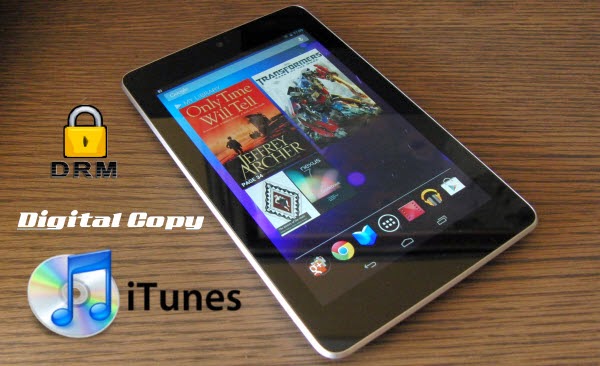 Get DRMed iTunes/Digital Copy Movies to Nexus 7