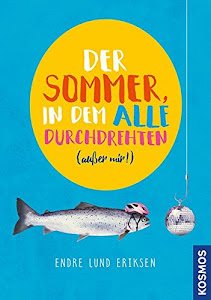 Der Sommer, in dem alle durchdrehten außer mir