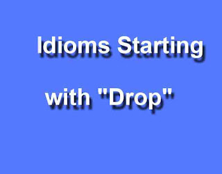 Maxims Starting with "Drop" 