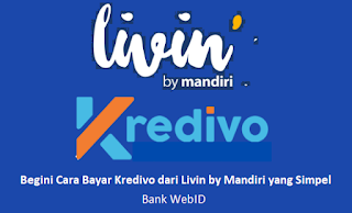 Begini Cara Bayar Kredivo dari Livin by Mandiri yang Simpel