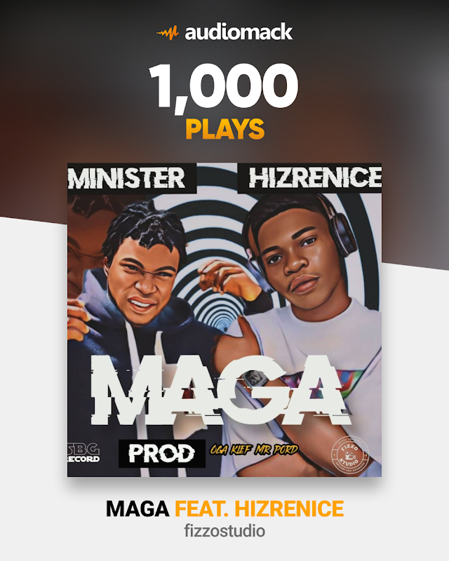 (MUSIC) MAGA by Minister ft Hizrenice