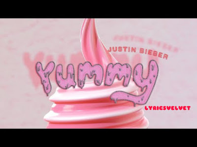 Yummy Lyrics - Justin Beiber | Lyrics Velvet