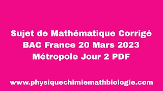 Sujet de Mathématique Corrigé BAC France 21 Mars 2023 Métropole Jour 2 PDF