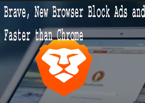 Brave, New Browser Block Ads and Faster than Chrome 1