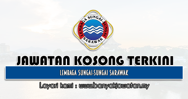 Jawatan Kosong 2021 di Lembaga Sungai-Sungai Sarawak