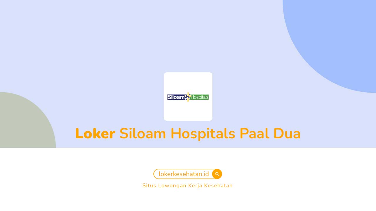 Loker Siloam Hospitals Paal Dua