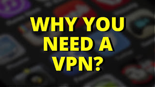 Why you need a VPN?