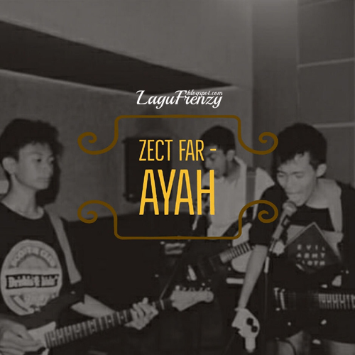Download Lagu Zect Far - Ayah